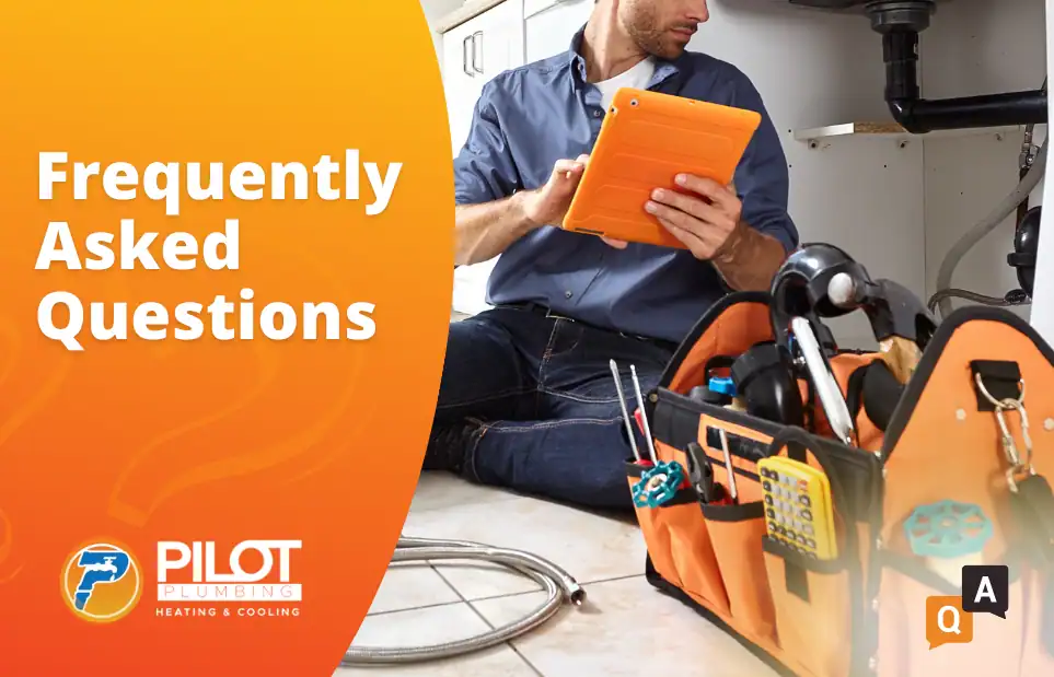 Pilot Plumbing Heating and Cooling FAQ Pilot-Plumbing-Heating-and-Cooling-FAQ
